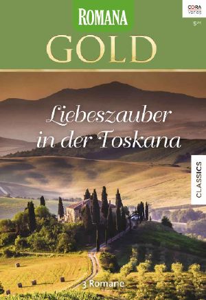 [Romana - Gold 47] • Blitzhochzeit in der Toskana / Unser Traumhaus in der Toskana / Sommer in der Toskana